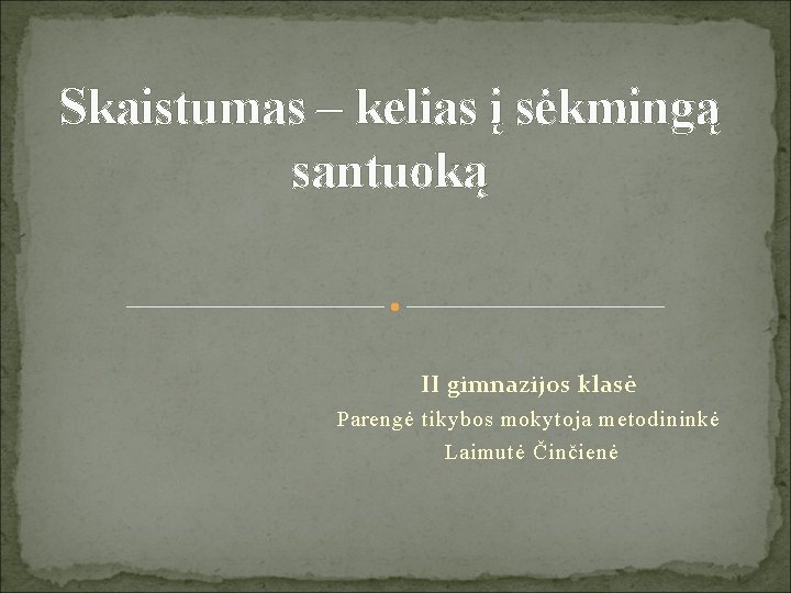 Skaistumas – kelias į sėkmingą santuoką II gimnazijos klasė Parengė tikybos mokytoja metodininkė Laimutė