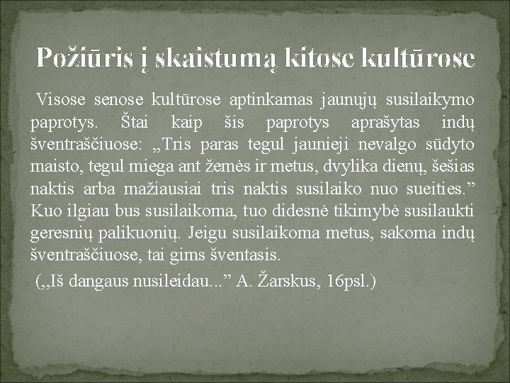 Požiūris į skaistumą kitose kultūrose Visose senose kultūrose aptinkamas jaunųjų susilaikymo paprotys. Štai kaip