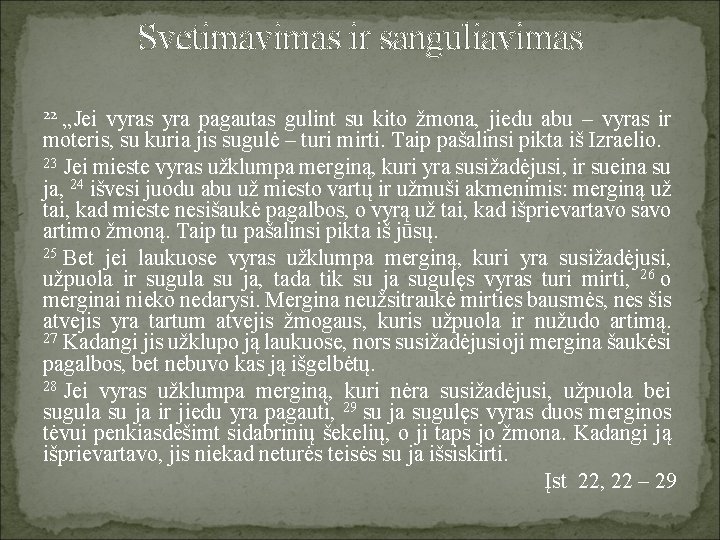 Svetimavimas ir sanguliavimas 22 „Jei vyras yra pagautas gulint su kito žmona, jiedu abu