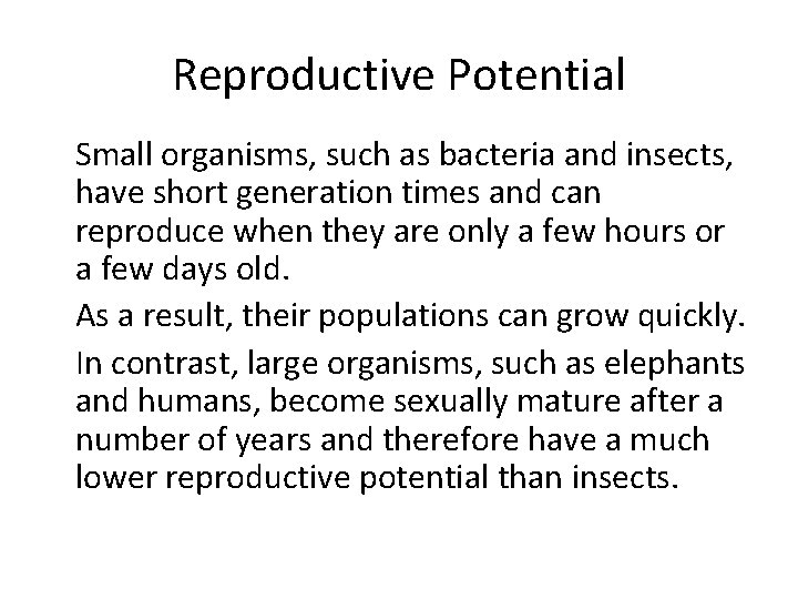 Reproductive Potential • Small organisms, such as bacteria and insects, have short generation times