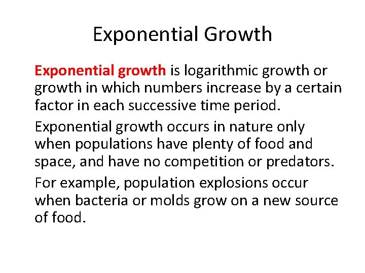 Exponential Growth • Exponential growth is logarithmic growth or growth in which numbers increase