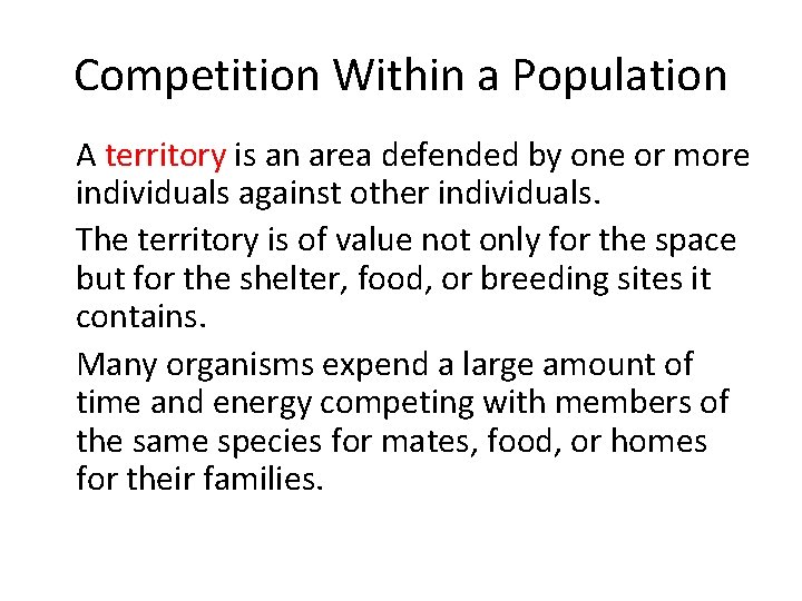 Competition Within a Population • A territory is an area defended by one or