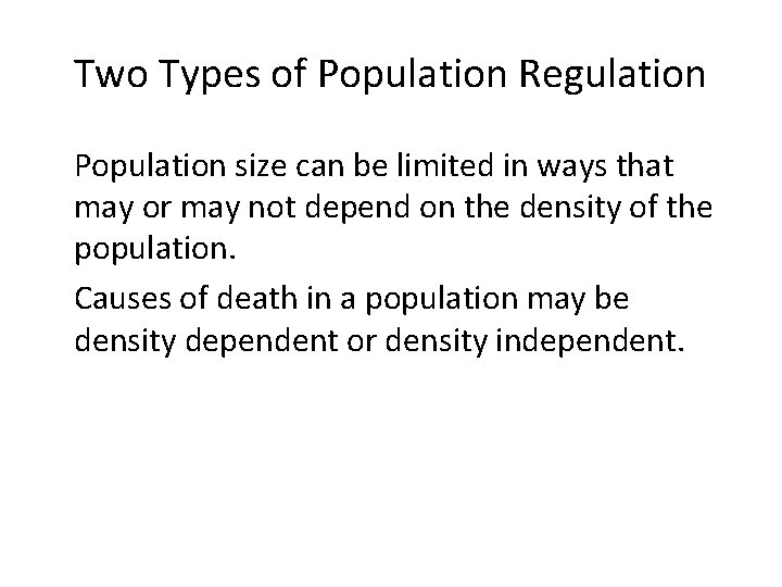 Two Types of Population Regulation • Population size can be limited in ways that