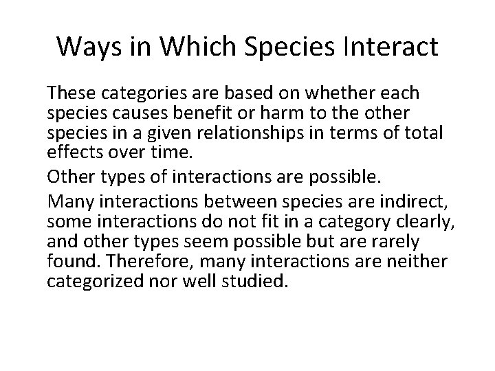 Ways in Which Species Interact • These categories are based on whether each species