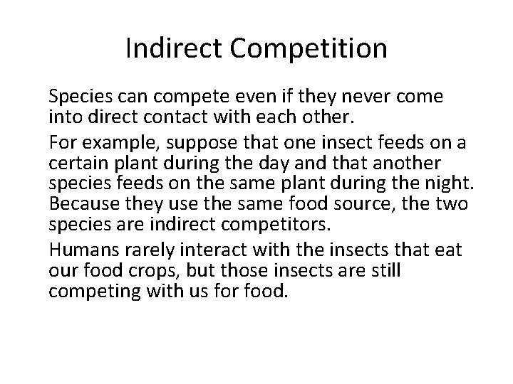 Indirect Competition • Species can compete even if they never come into direct contact