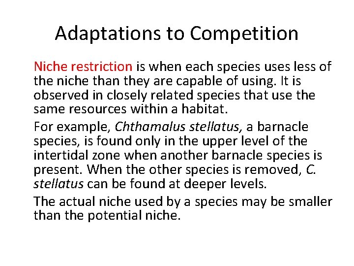 Adaptations to Competition • Niche restriction is when each species uses less of the