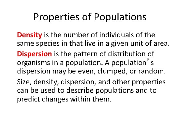 Properties of Populations • Density is the number of individuals of the same species