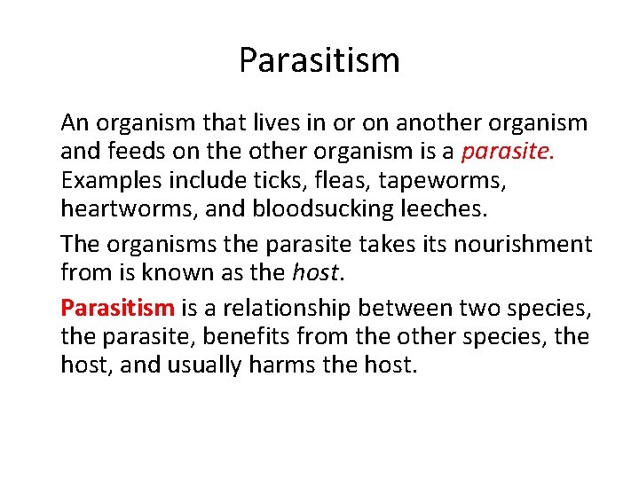 Parasitism • An organism that lives in or on another organism and feeds on