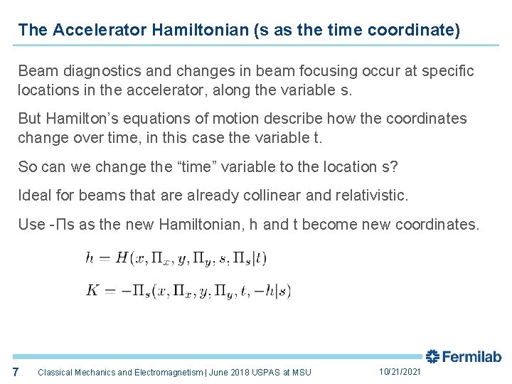 The Accelerator Hamiltonian (s as the time coordinate) Beam diagnostics and changes in beam