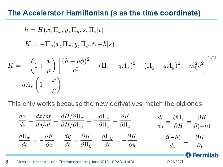 The Accelerator Hamiltonian (s as the time coordinate) This only works because the new