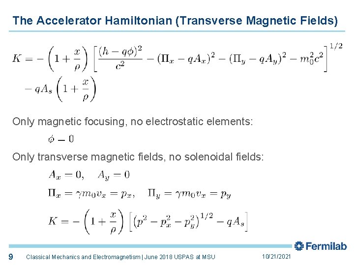The Accelerator Hamiltonian (Transverse Magnetic Fields) Only magnetic focusing, no electrostatic elements: Only transverse