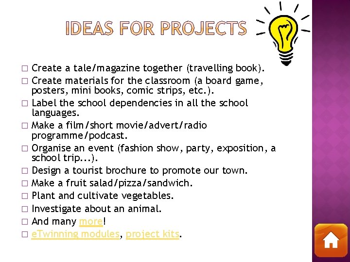Create a tale/magazine together (travelling book). � Create materials for the classroom (a board