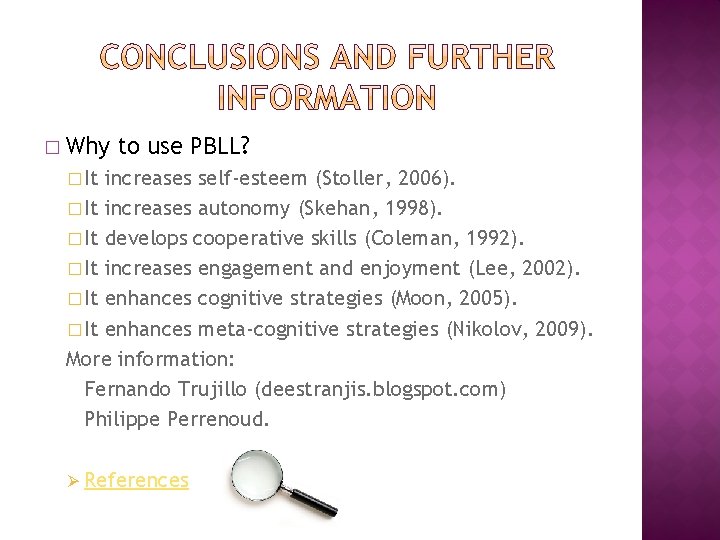 � Why to use PBLL? � It increases self-esteem (Stoller, 2006). � It increases