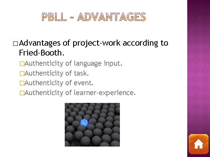� Advantages of project-work according to Fried-Booth. �Authenticity of language input. task. event. learner-experience.