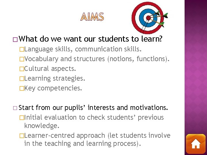 � What do we want our students to learn? �Language skills, communication skills. �Vocabulary