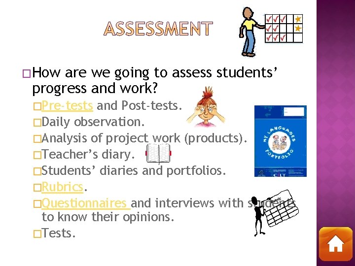 �How are we going to assess students’ progress and work? �Pre-tests and Post-tests. �Daily