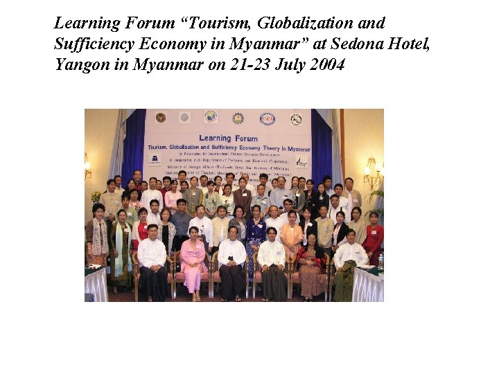 Learning Forum “Tourism, Globalization and Sufficiency Economy in Myanmar” at Sedona Hotel, Yangon in