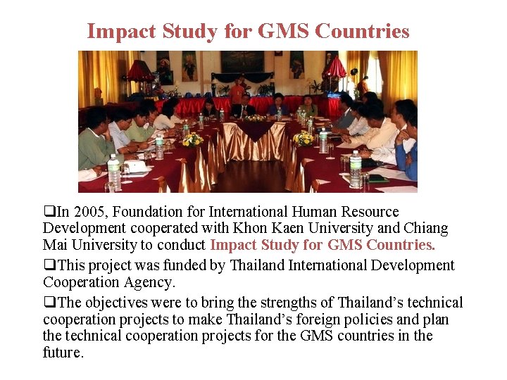 Impact Study for GMS Countries q. In 2005, Foundation for International Human Resource Development