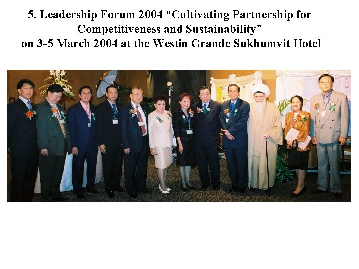 5. Leadership Forum 2004 “Cultivating Partnership for Competitiveness and Sustainability” on 3 -5 March