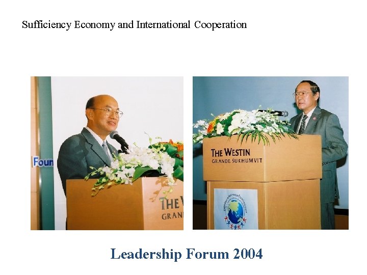 Sufficiency Economy and International Cooperation Leadership Forum 2004 
