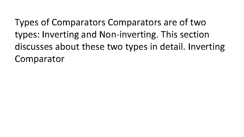 Types of Comparators are of two types: Inverting and Non-inverting. This section discusses about