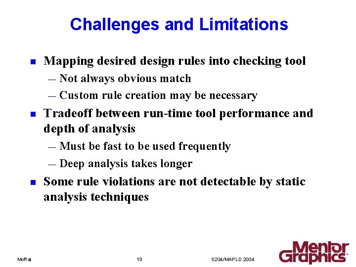 Challenges and Limitations n Mapping desired design rules into checking tool Not always obvious