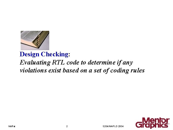 Design Checking: Evaluating RTL code to determine if any violations exist based on a
