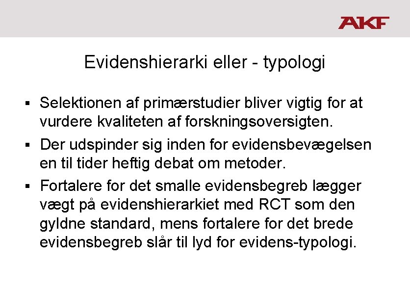 Evidenshierarki eller - typologi Selektionen af primærstudier bliver vigtig for at vurdere kvaliteten af