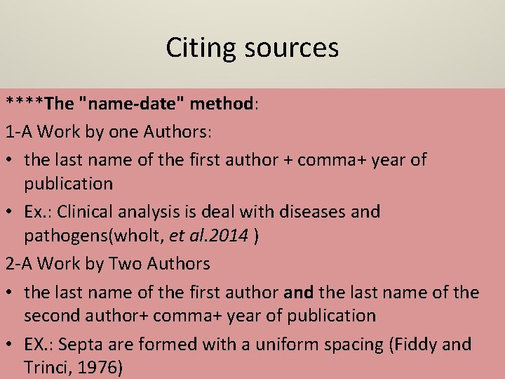 Citing sources ****The "name-date" method: 1 -A Work by one Authors: • the last