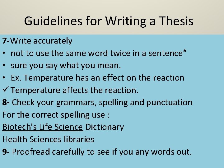 Guidelines for Writing a Thesis 7 -Write accurately • not to use the same