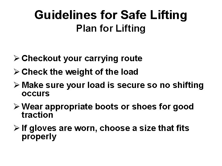 Guidelines for Safe Lifting Plan for Lifting Ø Checkout your carrying route Ø Check