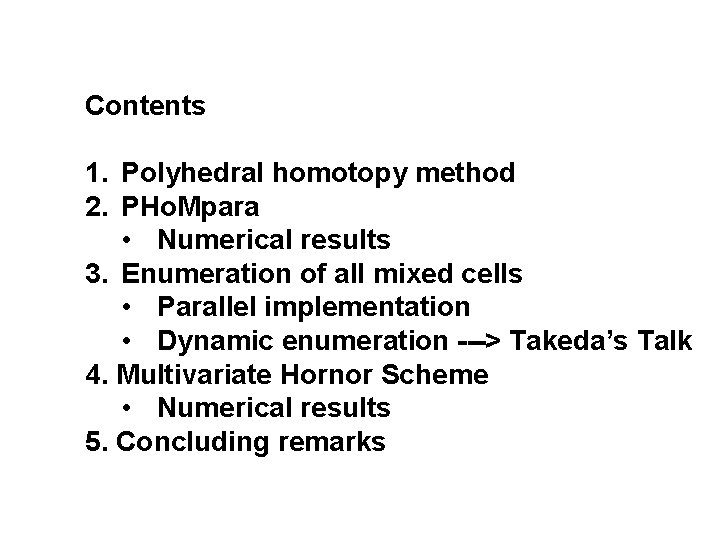 Contents 1. Polyhedral homotopy method 2. PHo. Mpara • Numerical results 3. Enumeration of