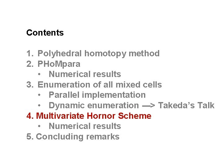 Contents 1. Polyhedral homotopy method 2. PHo. Mpara • Numerical results 3. Enumeration of