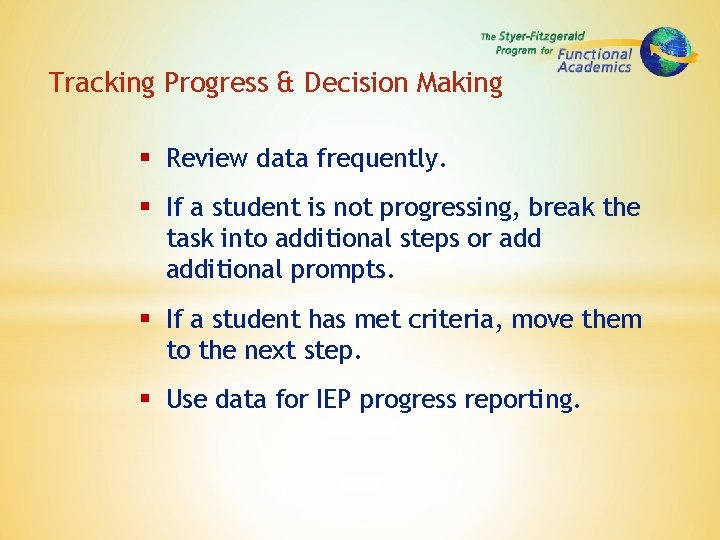 Tracking Progress & Decision Making § Review data frequently. § If a student is