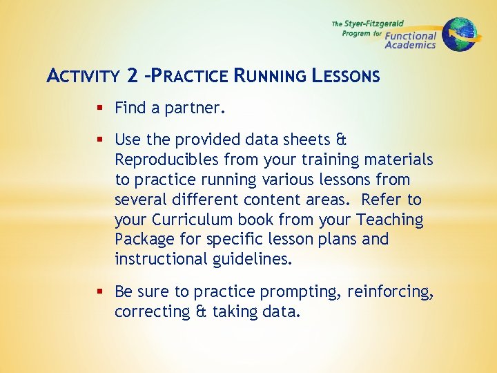 ACTIVITY 2 –PRACTICE RUNNING LESSONS § Find a partner. § Use the provided data