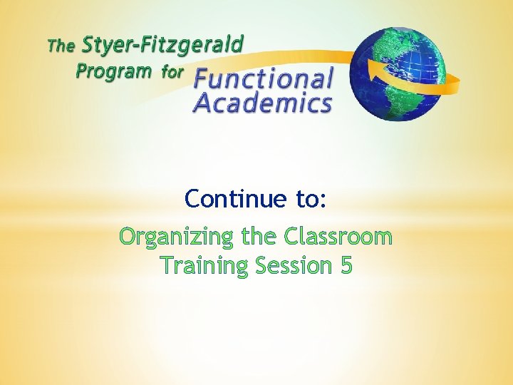 Continue to: Organizing the Classroom Training Session 5 