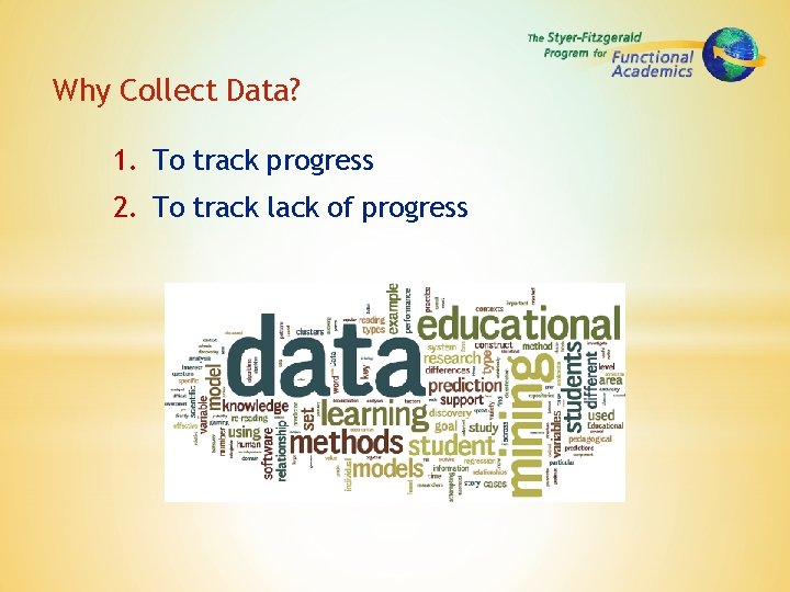 Why Collect Data? 1. To track progress 2. To track lack of progress 