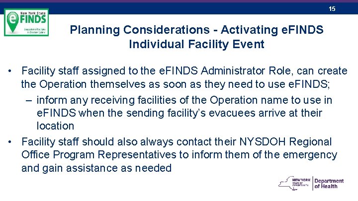 15 Planning Considerations - Activating e. FINDS Individual Facility Event • Facility staff assigned
