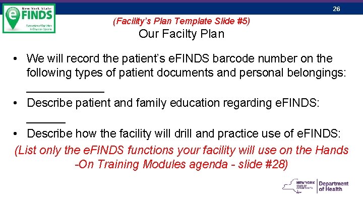 26 (Facility’s Plan Template Slide #5) Our Facilty Plan • We will record the