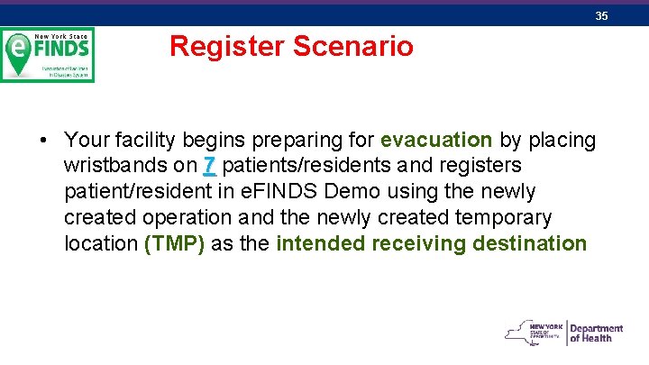 35 Register Scenario • Your facility begins preparing for evacuation by placing wristbands on