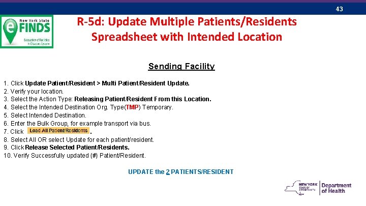 43 R-5 d: Update Multiple Patients/Residents Spreadsheet with Intended Location Sending Facility 1. Click