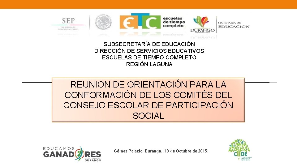 SUBSECRETARÍA DE EDUCACIÓN DIRECCIÓN DE SERVICIOS EDUCATIVOS ESCUELAS DE TIEMPO COMPLETO REGIÓN LAGUNA REUNION