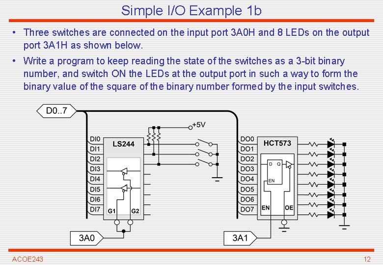 Simple I/O Example 1 b • Three switches are connected on the input port