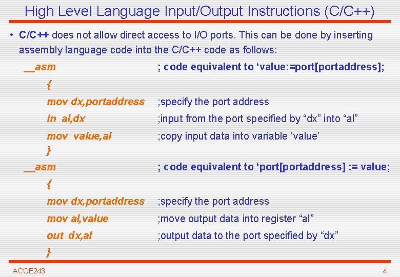 High Level Language Input/Output Instructions (C/C++) • C/C++ does not allow direct access to