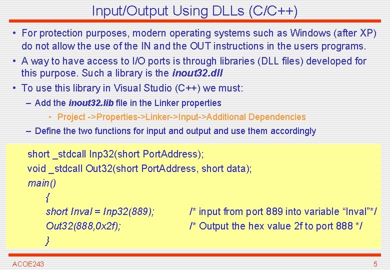 Input/Output Using DLLs (C/C++) • For protection purposes, modern operating systems such as Windows