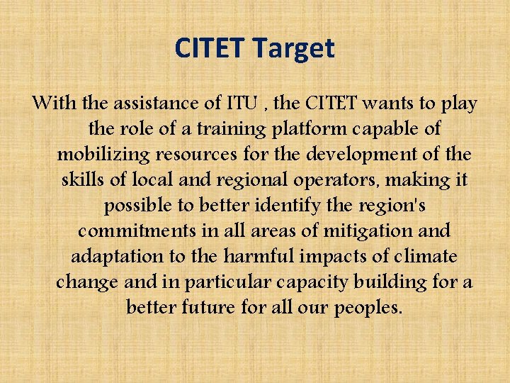 CITET Target With the assistance of ITU , the CITET wants to play the