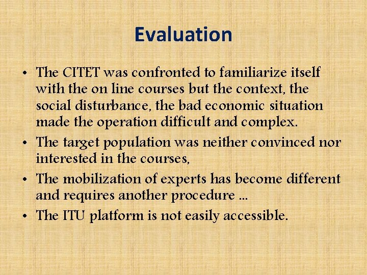 Evaluation • The CITET was confronted to familiarize itself with the on line courses