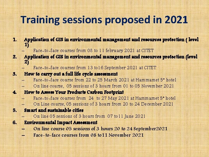 Training sessions proposed in 2021 1. 2. 3. 4. 5. 6. Application of GIS