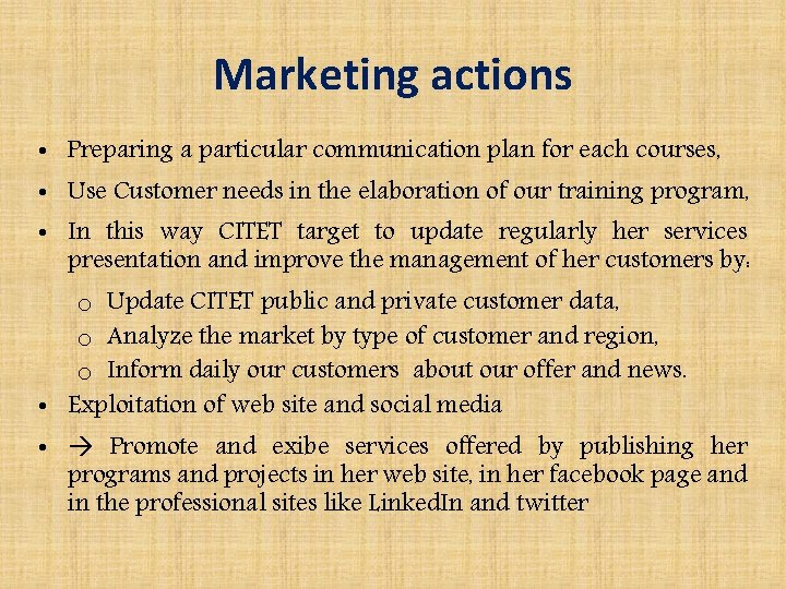 Marketing actions • Preparing a particular communication plan for each courses, • Use Customer