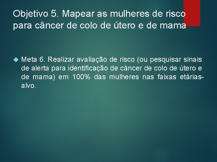 Objetivo 5. Mapear as mulheres de risco para câncer de colo de útero e